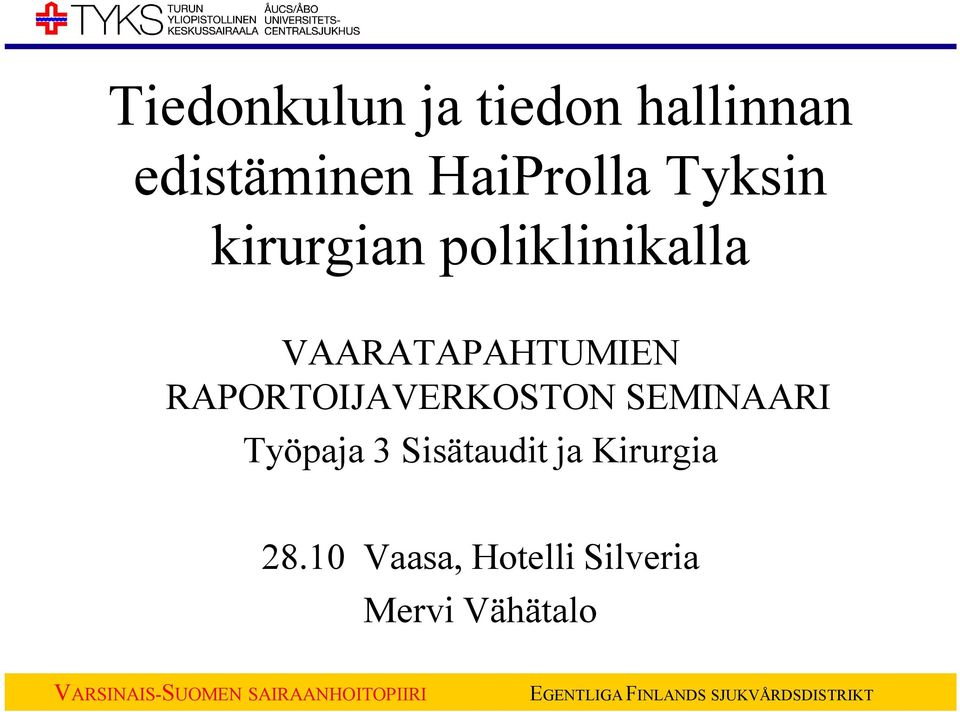 VAARATAPAHTUMIEN RAPORTOIJAVERKOSTON SEMINAARI