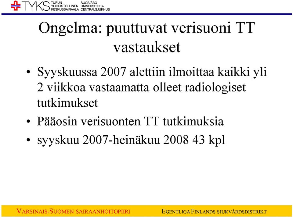 viikkoa vastaamatta olleet radiologiset tutkimukset