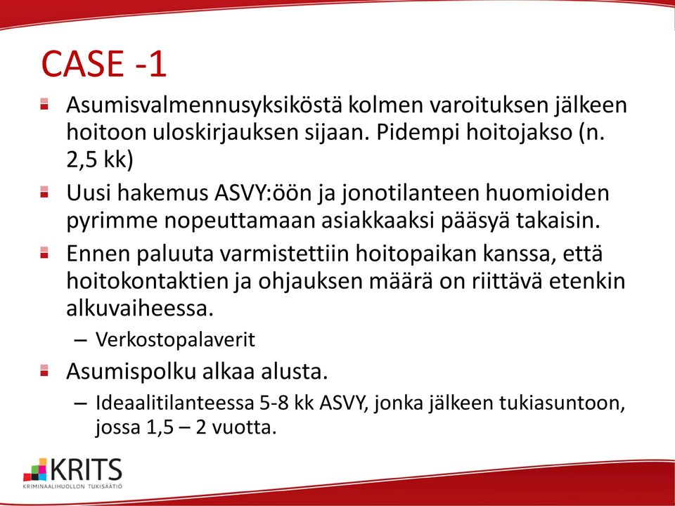 Ennen paluuta varmistettiin hoitopaikan kanssa, että hoitokontaktien ja ohjauksen määrä on riittävä etenkin