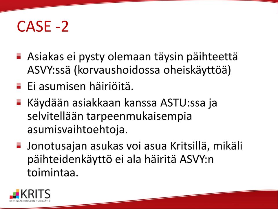 Käydään asiakkaan kanssa ASTU:ssa ja selvitellään tarpeenmukaisempia