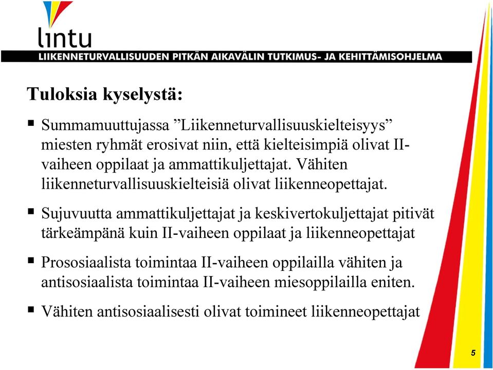 Sujuvuutta ammattikuljettajat ja keskivertokuljettajat pitivät tärkeämpänä kuin II-vaiheen oppilaat ja liikenneopettajat