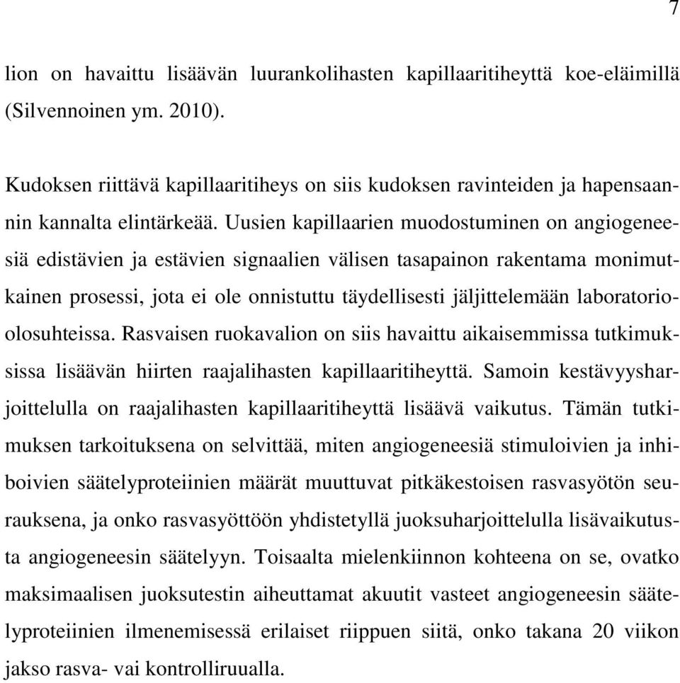 Uusien kapillaarien muodostuminen on angiogeneesiä edistävien ja estävien signaalien välisen tasapainon rakentama monimutkainen prosessi, jota ei ole onnistuttu täydellisesti jäljittelemään