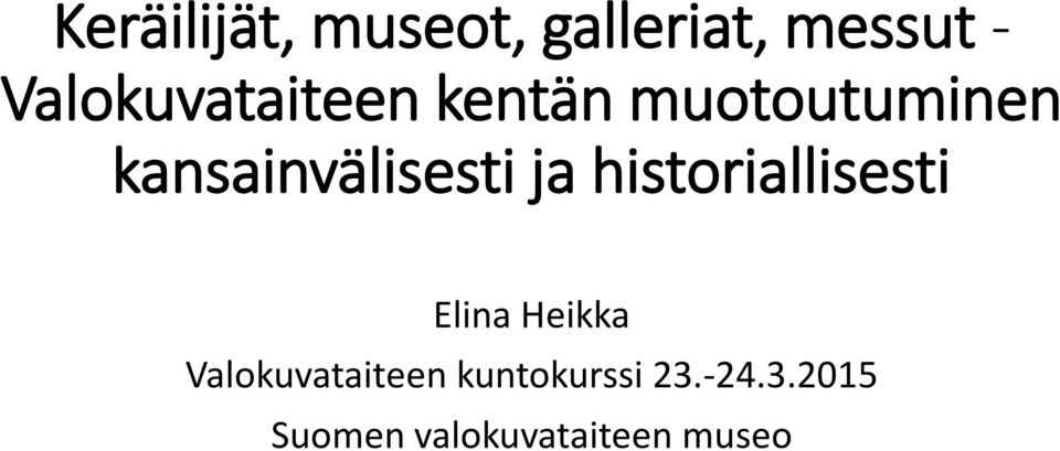 kansainvälisesti ja historiallisesti Elina Heikka