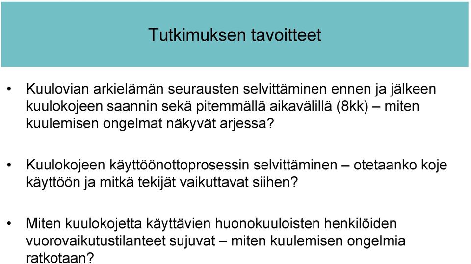 Kuulokojeen käyttöönottoprosessin selvittäminen otetaanko koje käyttöön ja mitkä tekijät vaikuttavat