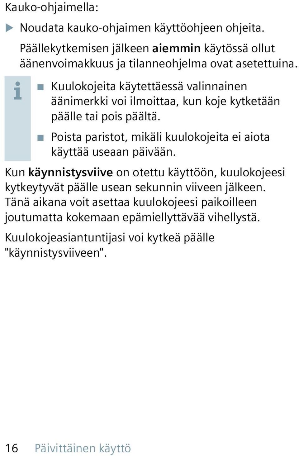 Kuulokojeita käytettäessä valinnainen äänimerkki voi ilmoittaa, kun koje kytketään päälle tai pois päältä.