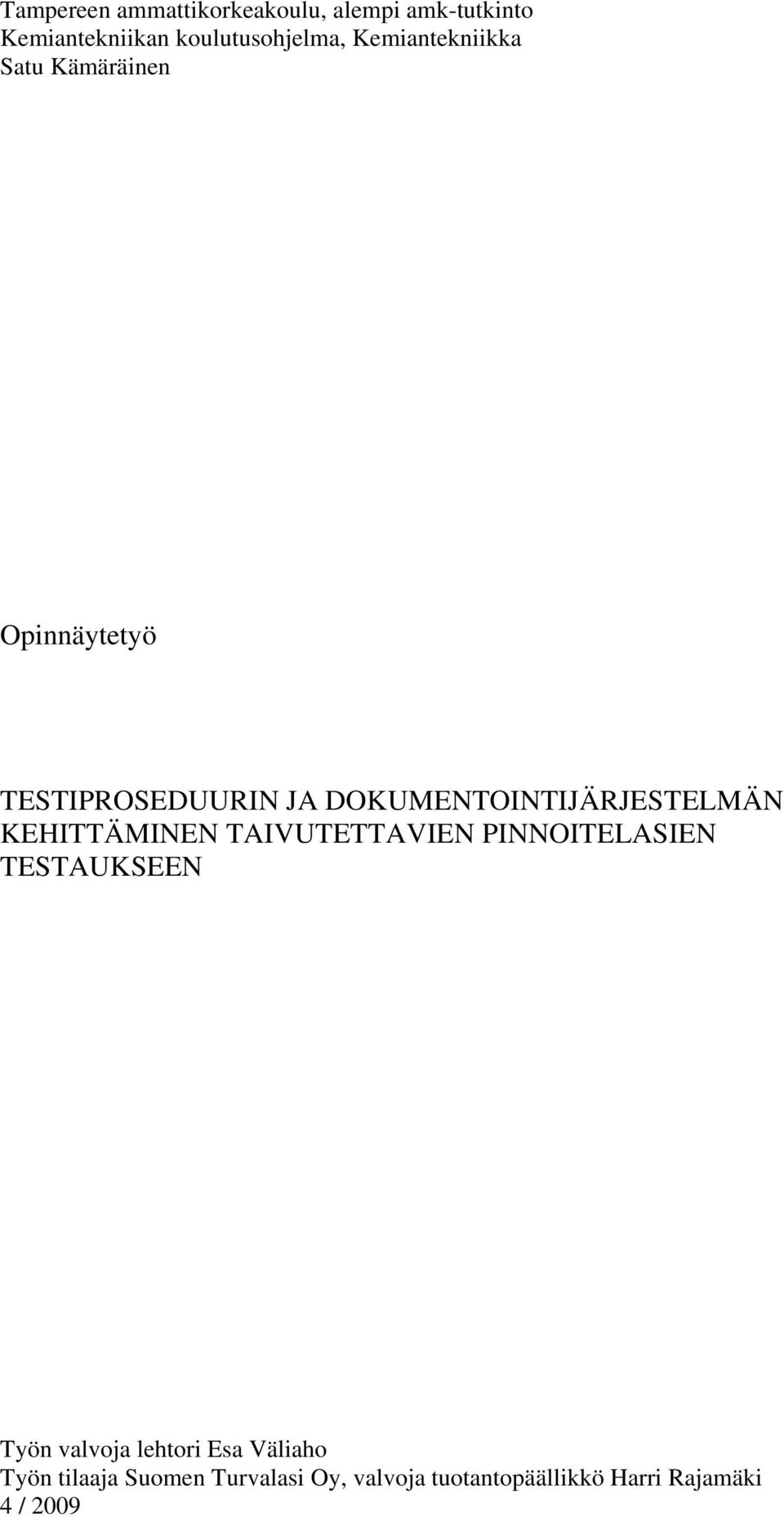 DOKUMENTOINTIJÄRJESTELMÄN KEHITTÄMINEN TAIVUTETTAVIEN PINNOITELASIEN TESTAUKSEEN Työn