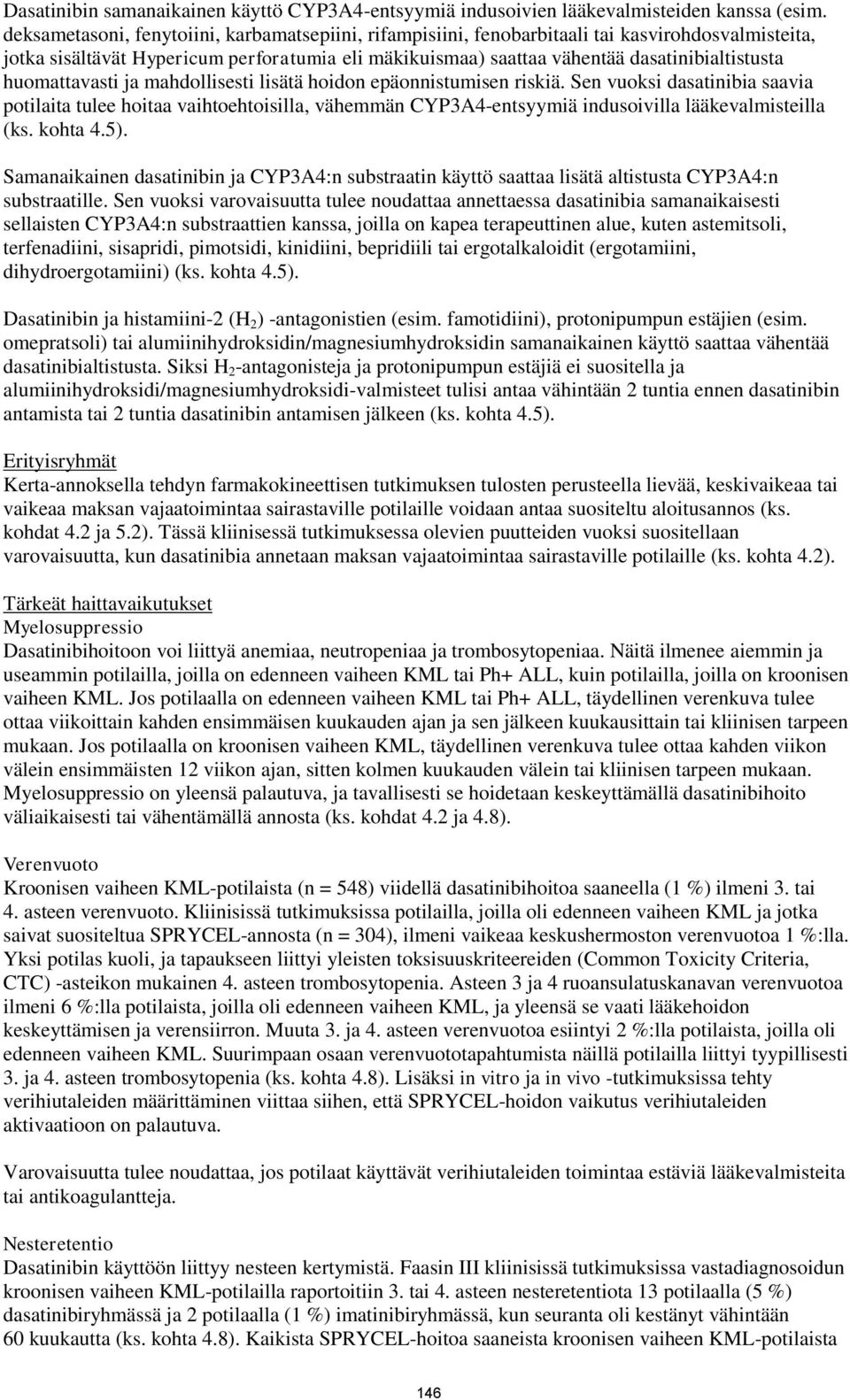 huomattavasti ja mahdollisesti lisätä hoidon epäonnistumisen riskiä.