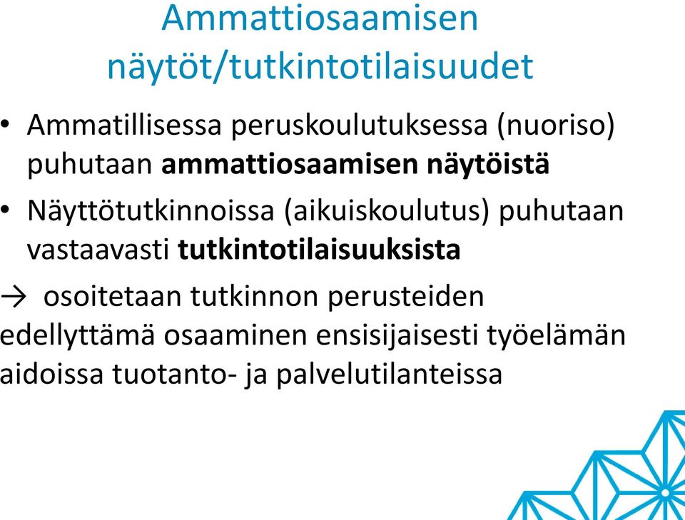 (aikuiskoulutus) puhutaan vastaavasti tutkintotilaisuuksista osoitetaan