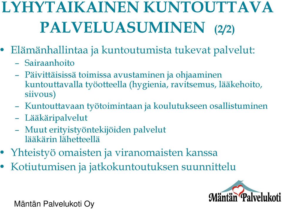 siivous) Kuntouttavaan työtoimintaan ja koulutukseen osallistuminen Lääkäripalvelut Muut erityistyöntekijöiden