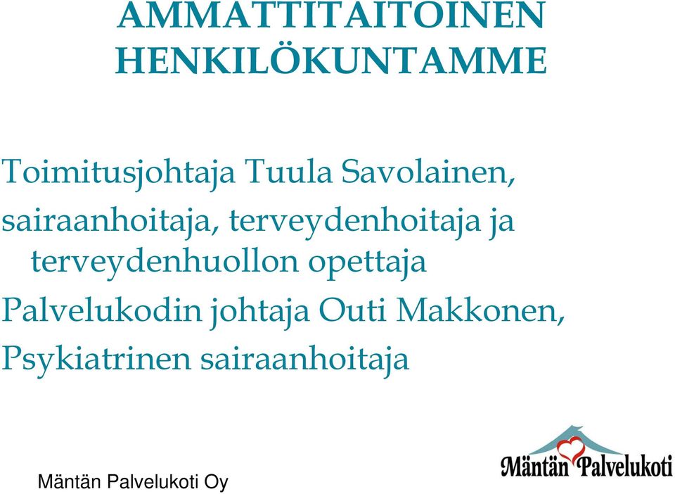 terveydenhuollon opettaja Palvelukodin johtaja Outi