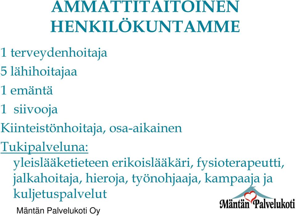 yleislääketieteen erikoislääkäri, fysioterapeutti, jalkahoitaja,