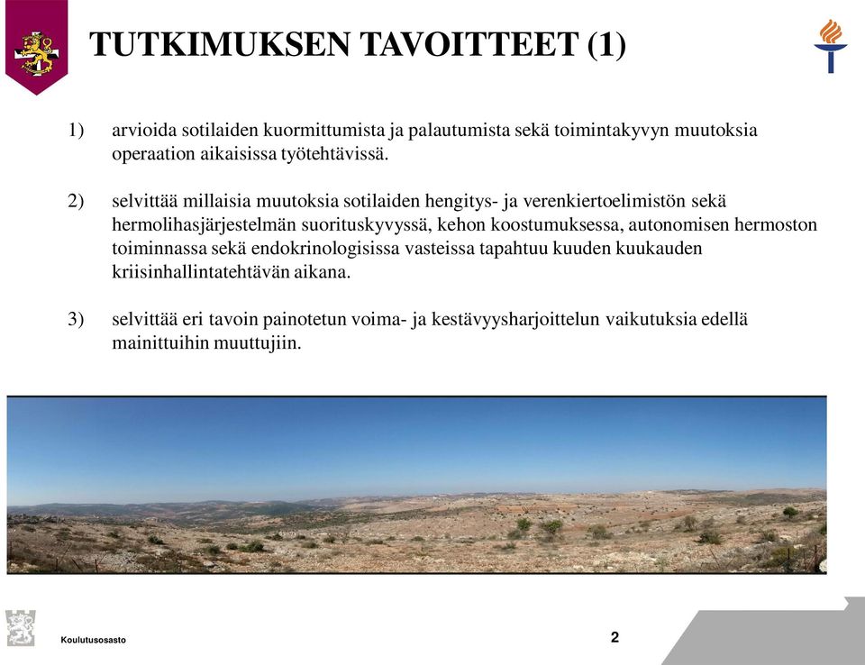 2) selvittää millaisia muutoksia sotilaiden hengitys- ja verenkiertoelimistön sekä hermolihasjärjestelmän suorituskyvyssä, kehon