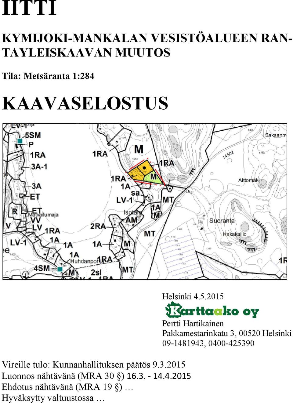 2015 Luonnos nähtävänä (MRA 30 ) 16.3. - 14.