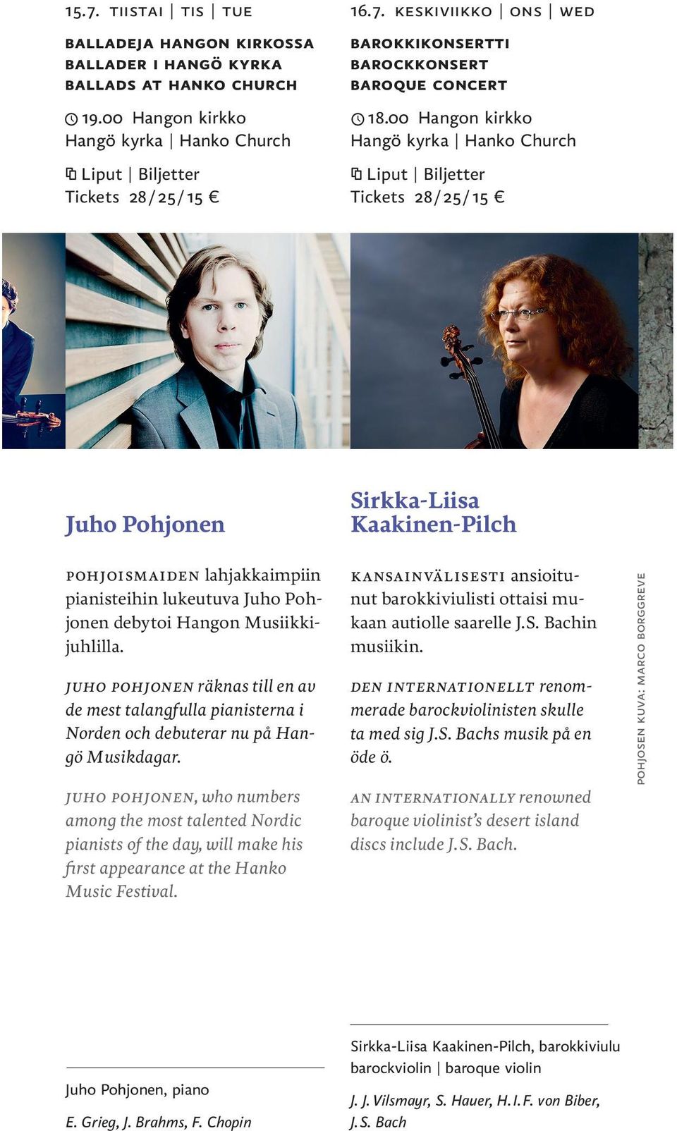 Juho Pohjonen räknas till en av de mest talangfulla pianisterna i Norden och debuterar nu på Hangö Musikdagar.