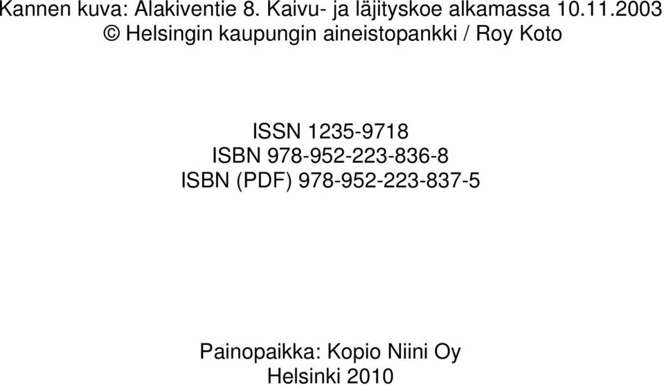 2003 Helsingin kaupungin aineistopankki / Roy Koto ISSN