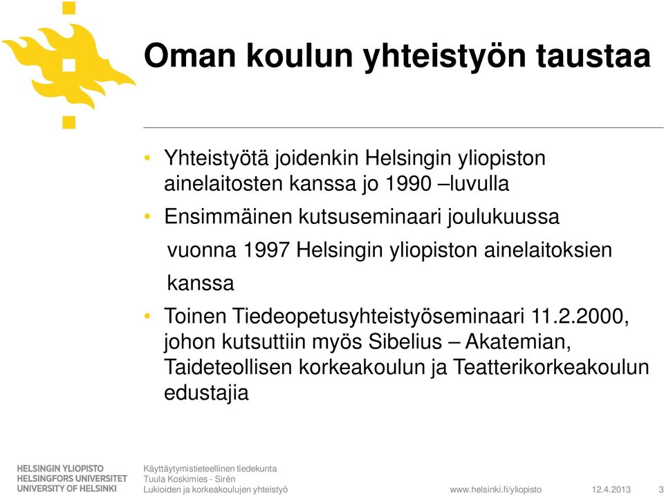 yliopiston ainelaitoksien kanssa Toinen Tiedeopetusyhteistyöseminaari 11.2.