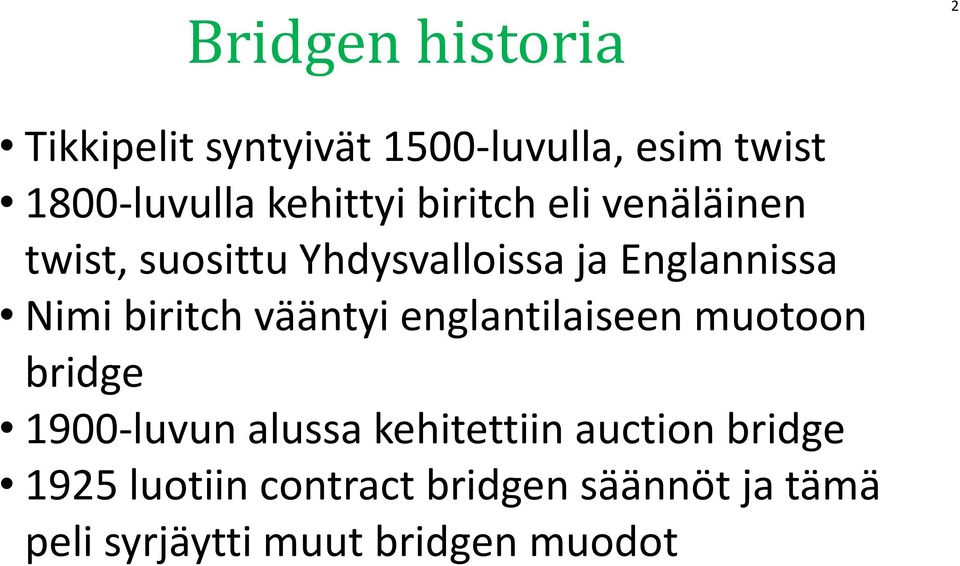 biritch vääntyi englantilaiseen muotoon bridge 1900-luvun alussa kehitettiin