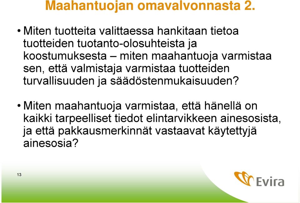 miten maahantuoja varmistaa sen, että valmistaja varmistaa tuotteiden turvallisuuden ja