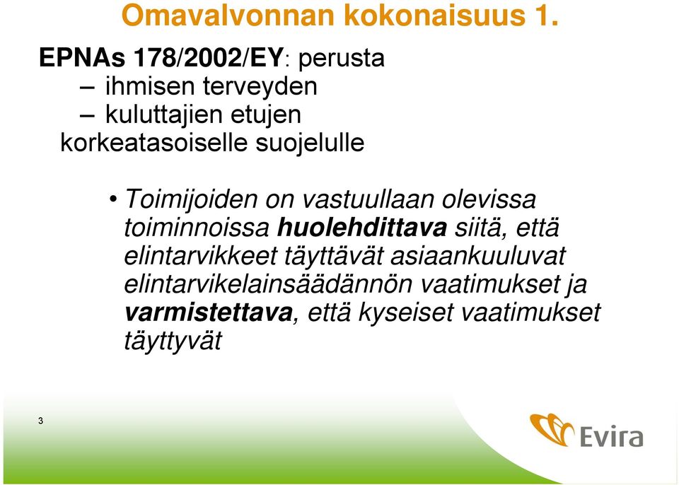 suojelulle Toimijoiden on vastuullaan olevissa toiminnoissa huolehdittava siitä,