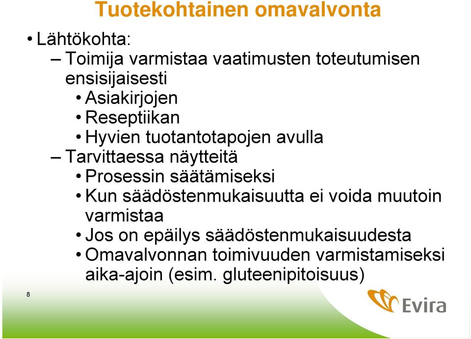 näytteitä Prosessin säätämiseksi Kun säädöstenmukaisuutta ei voida muutoin varmistaa Jos on