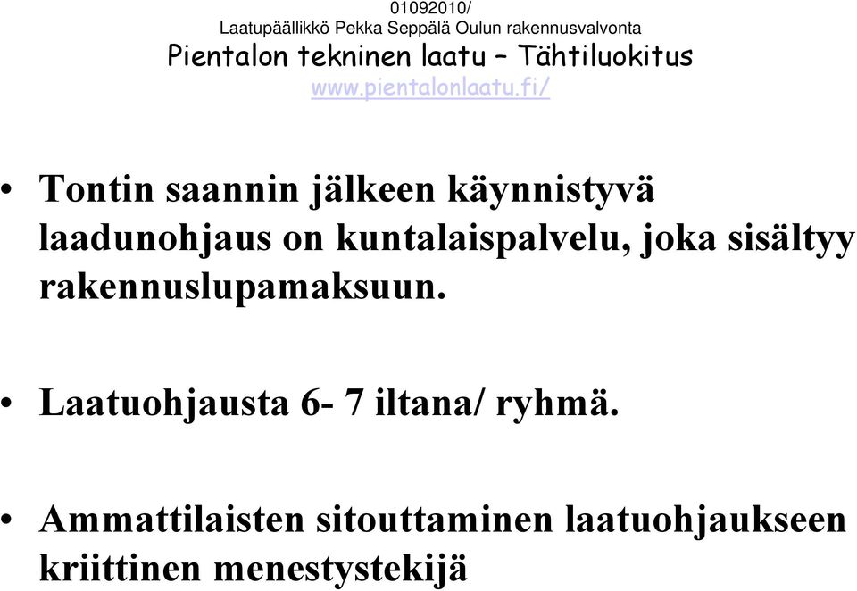 fi/ Tontin saannin jälkeen käynnistyvä laadunohjaus on kuntalaispalvelu, joka