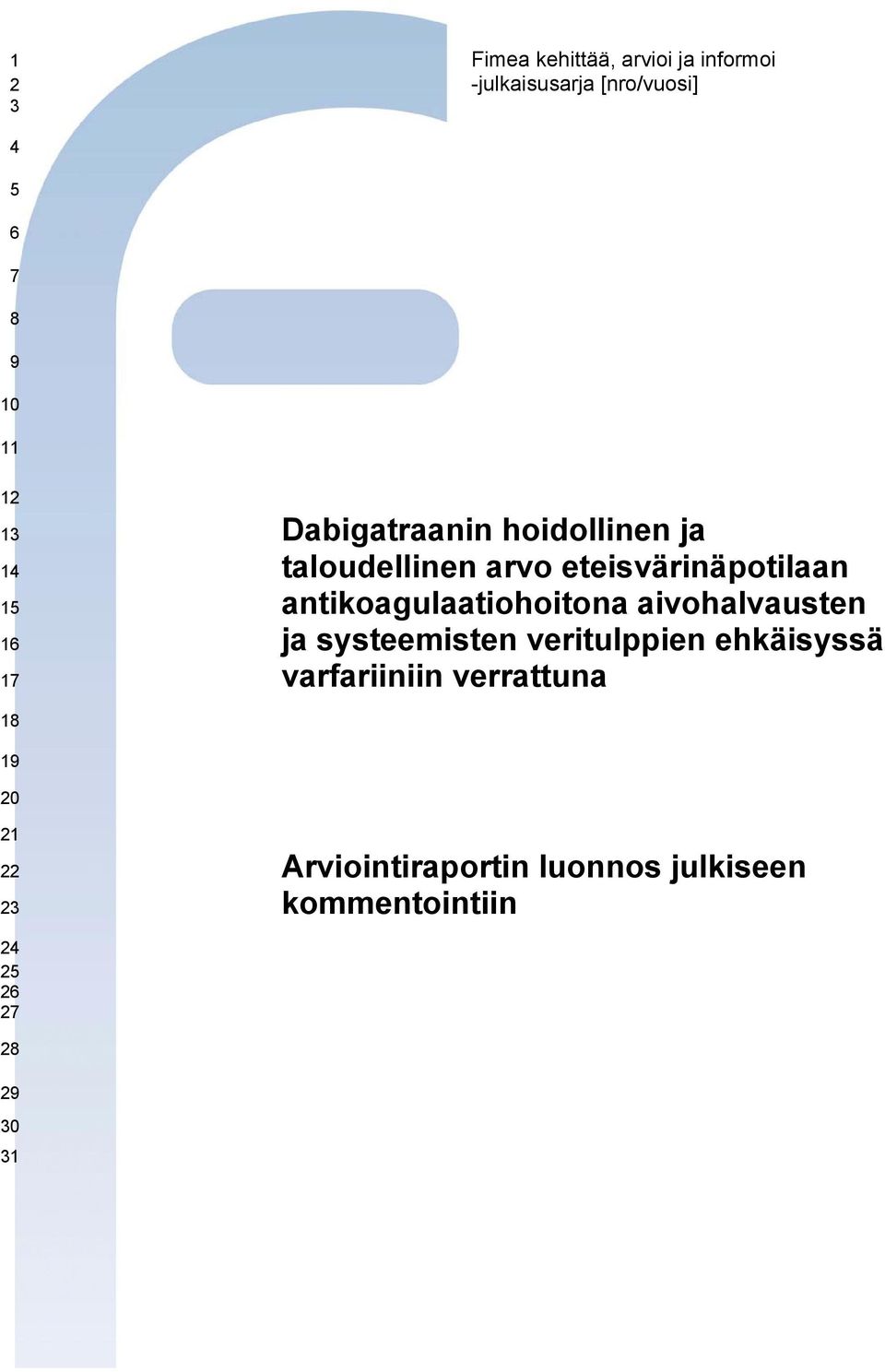 antikoagulaatiohoitona aivohalvausten ja systeemisten veritulppien