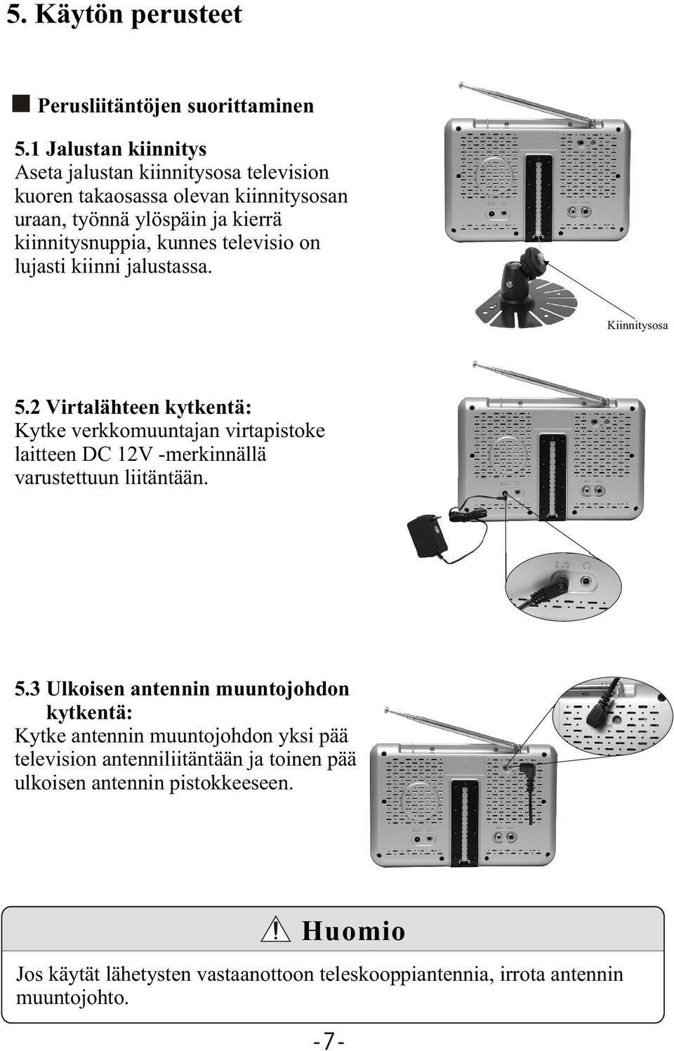 televisio on lujasti kiinni jalustassa. Kiinnitysosa 5.