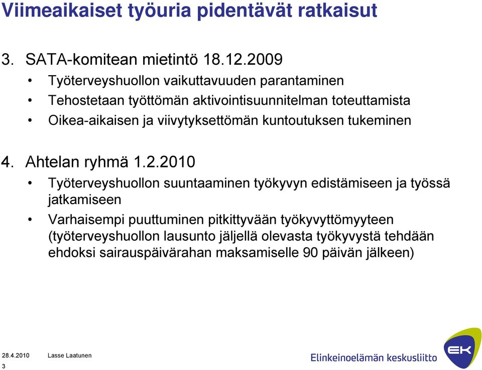 viivytyksettömän kuntoutuksen tukeminen 4. Ahtelan ryhmä 1.2.