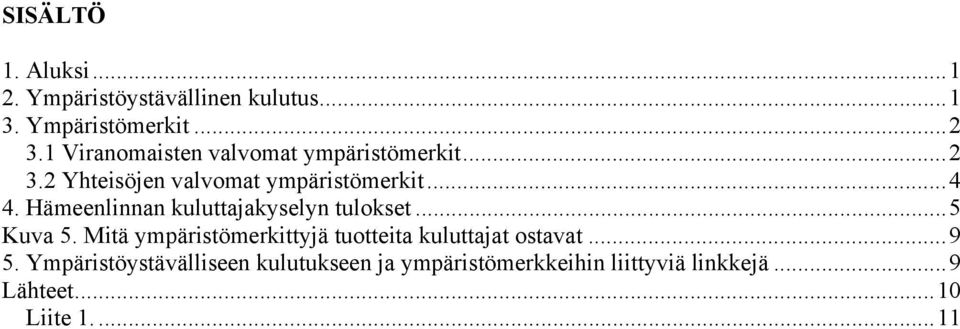 Hämeenlinnan kuluttajakyselyn tulokset...5 Kuva 5.