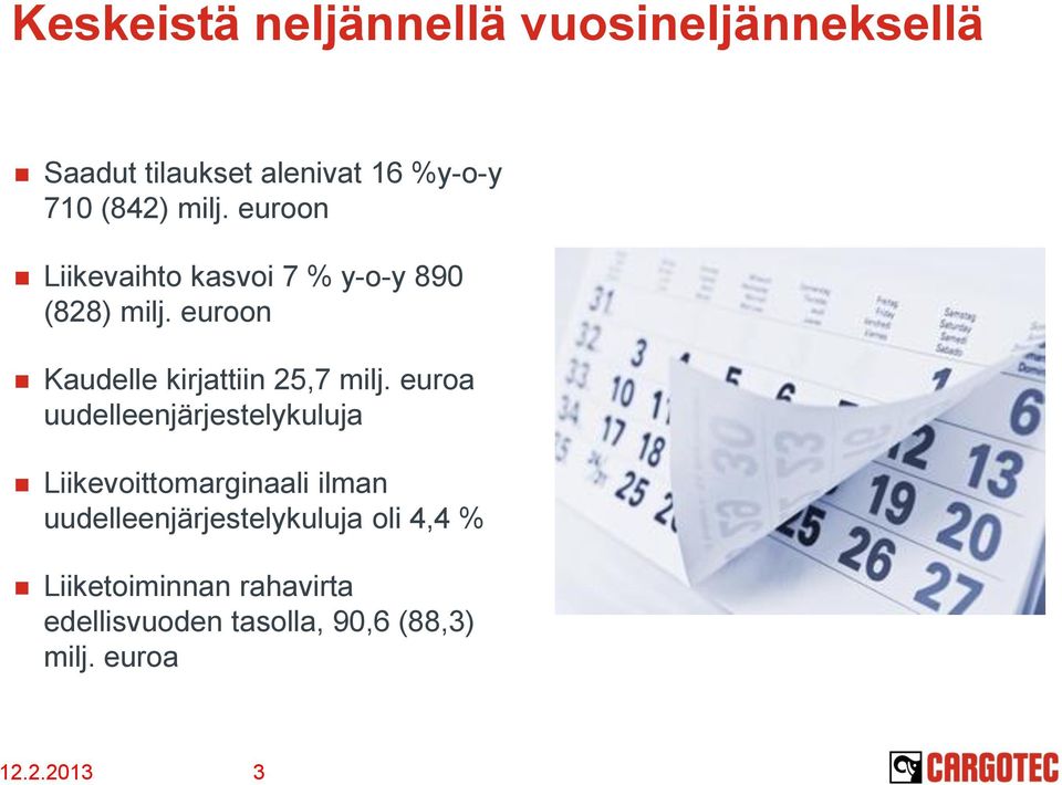 euroon Kaudelle kirjattiin 25,7 milj.