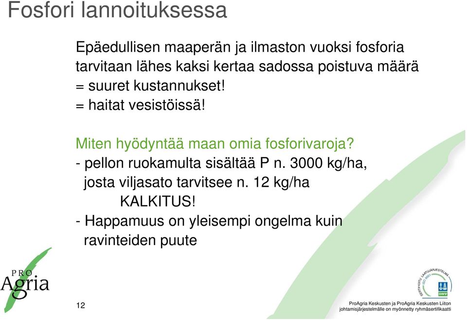 Miten hyödyntää maan omia fosforivaroja? - pellon ruokamulta sisältää P n.