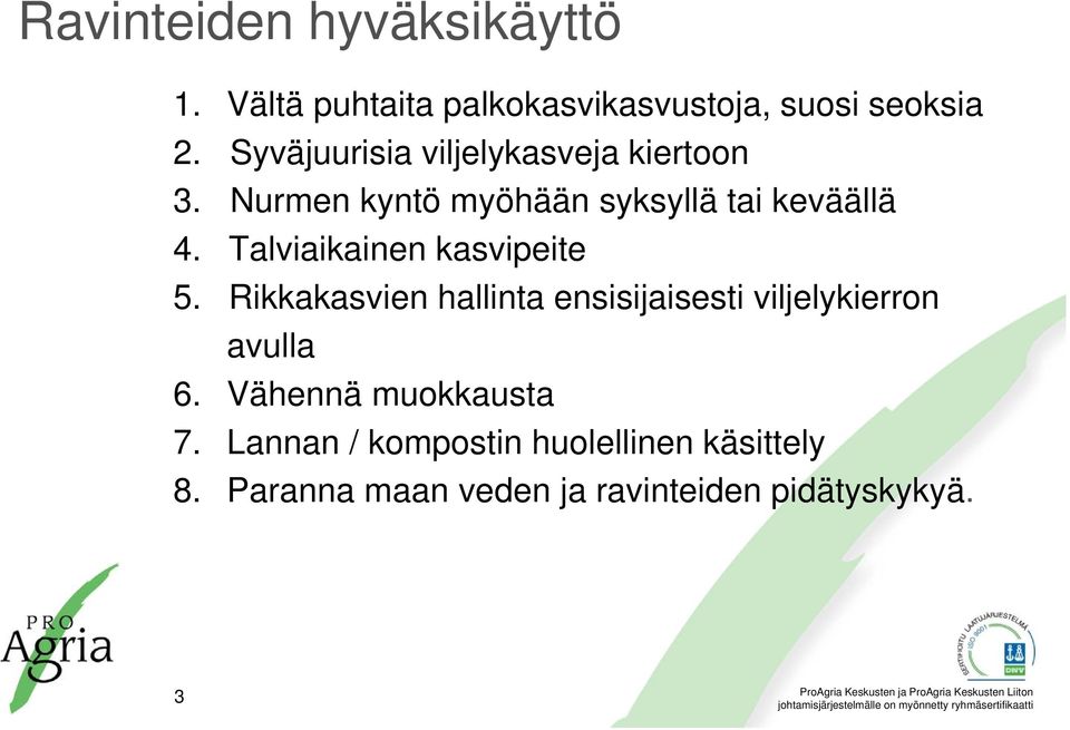 Talviaikainen kasvipeite 5. Rikkakasvien hallinta ensisijaisesti viljelykierron avulla 6.