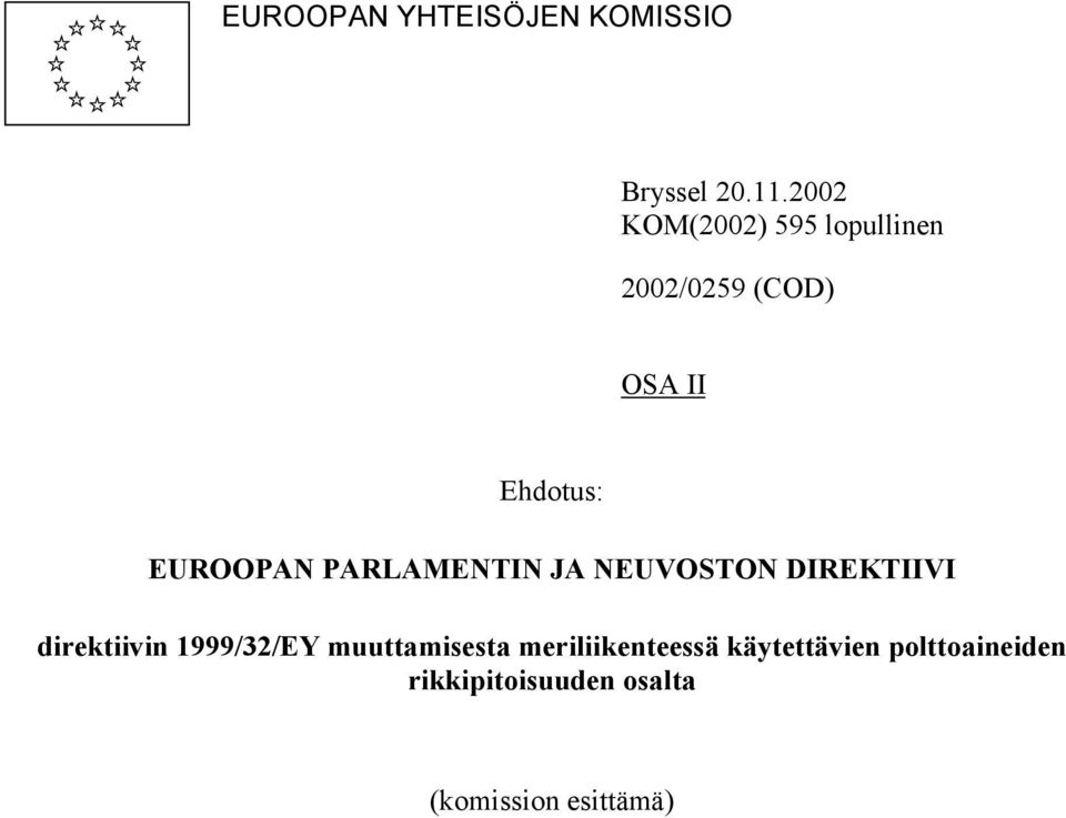 EUROOPAN PARLAMENTIN JA NEUVOSTON DIREKTIIVI direktiivin 1999/32/EY