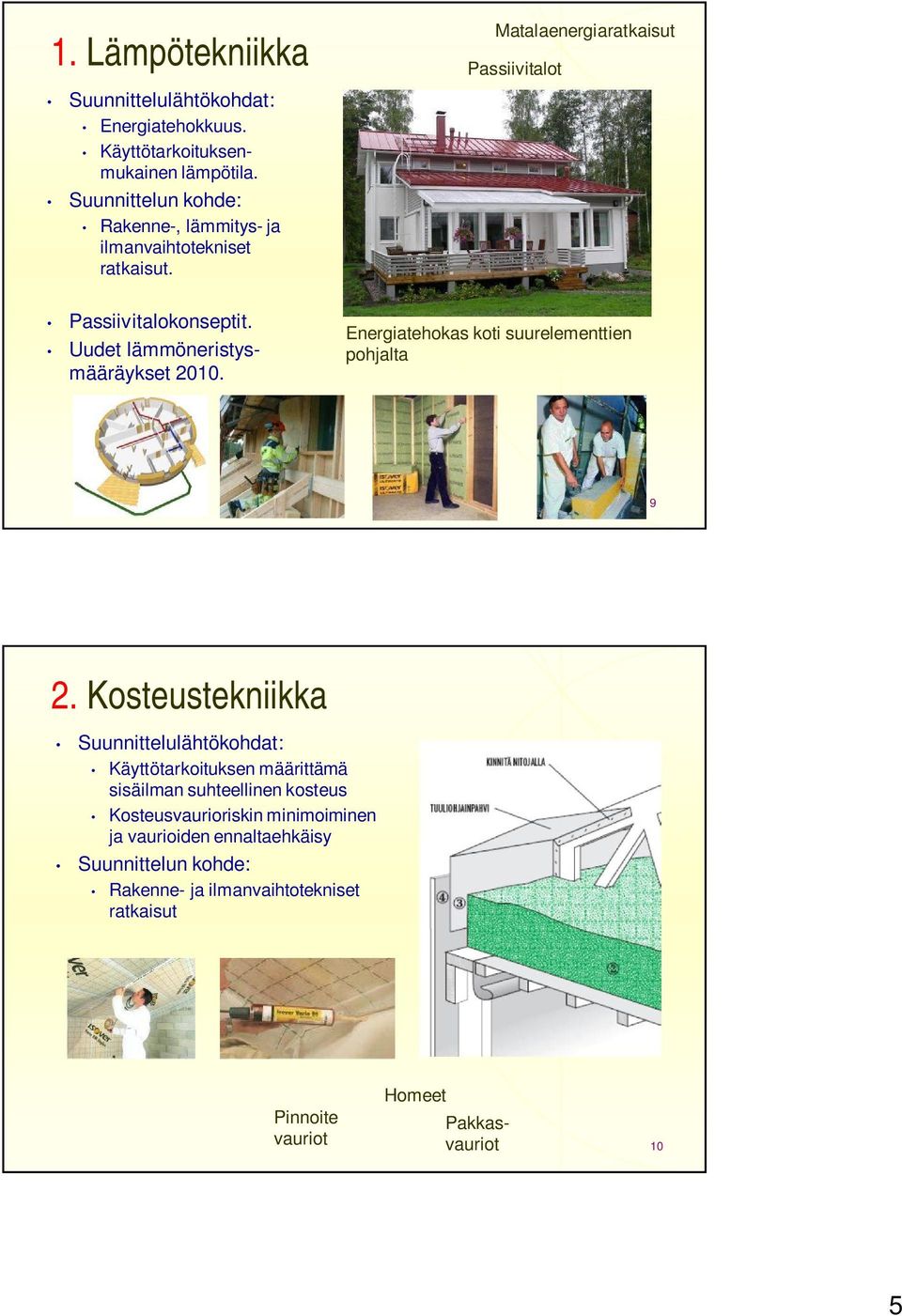 Energiatehokas koti suurelementtien pohjalta 9 2.