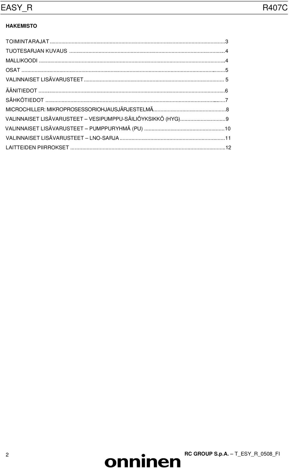 ..7 MICROCHILLER: MIKROPROSESSORIOHJAUSJÄRJESTELMÄ.