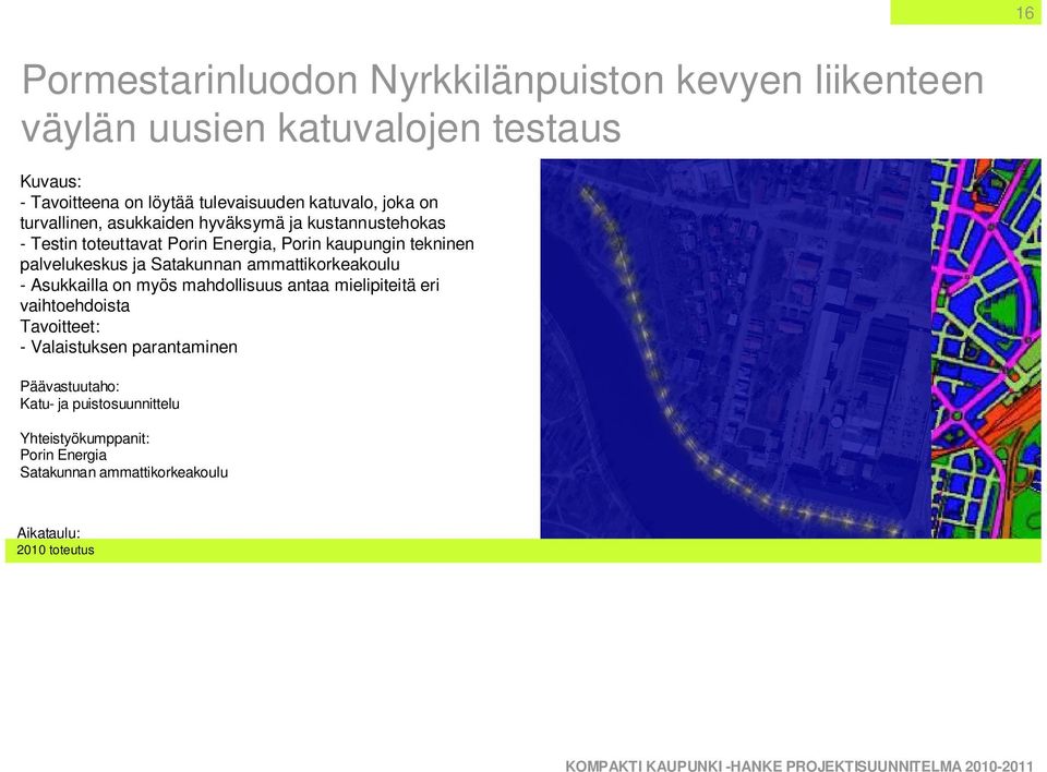 kaupungin tekninen palvelukeskus ja Satakunnan ammattikorkeakoulu - Asukkailla on myös mahdollisuus antaa mielipiteitä eri