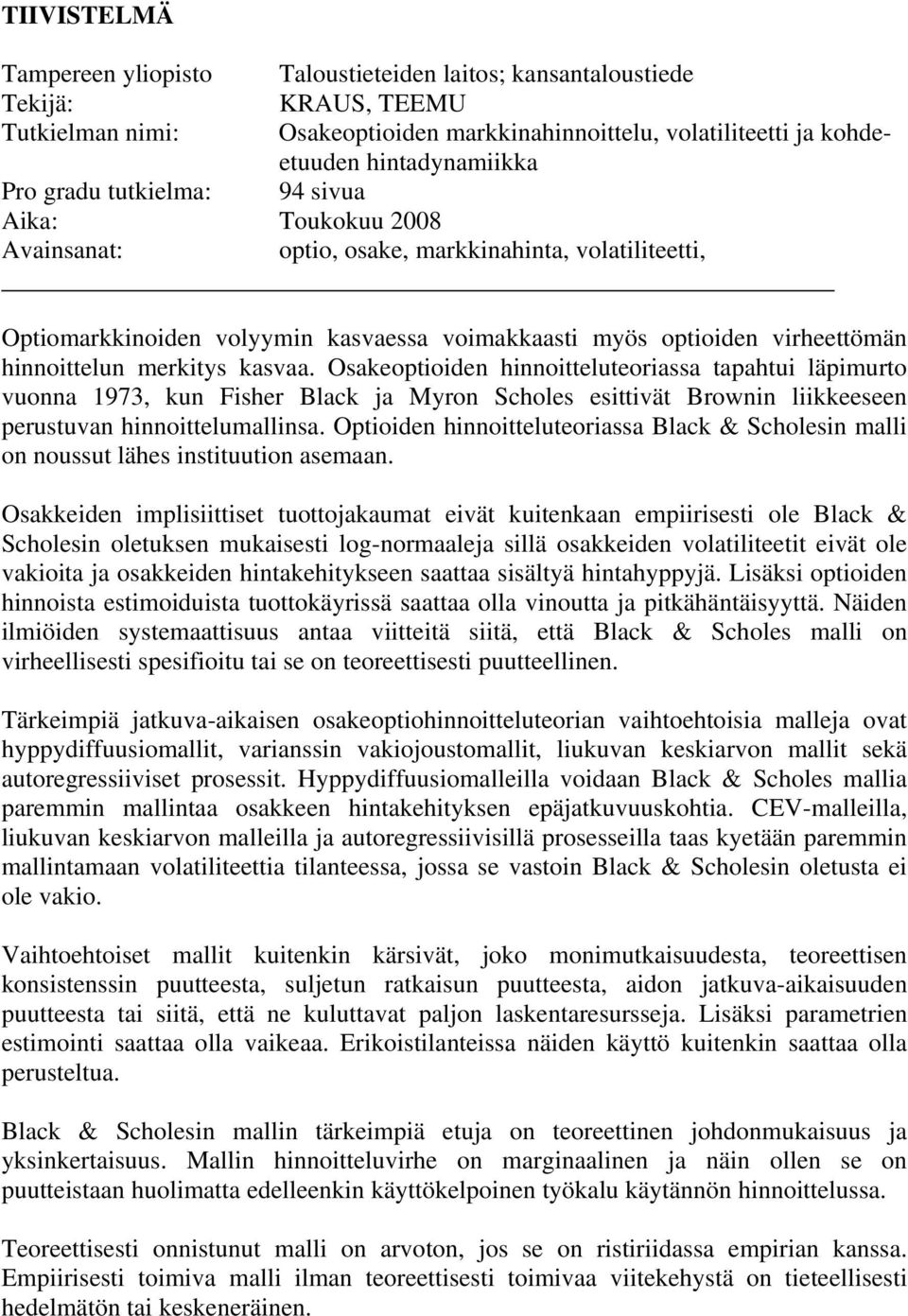 Opode hoelueoraa Blac & Schole mall o ouu lähe uuo aemaa. Oaede mple uooaauma evä ueaa empre ole Blac & Schole oleue muae lo-ormaalea llä oaede volalee evä ole vaoa a oaede haehyee aaaa älyä hahyppyä.