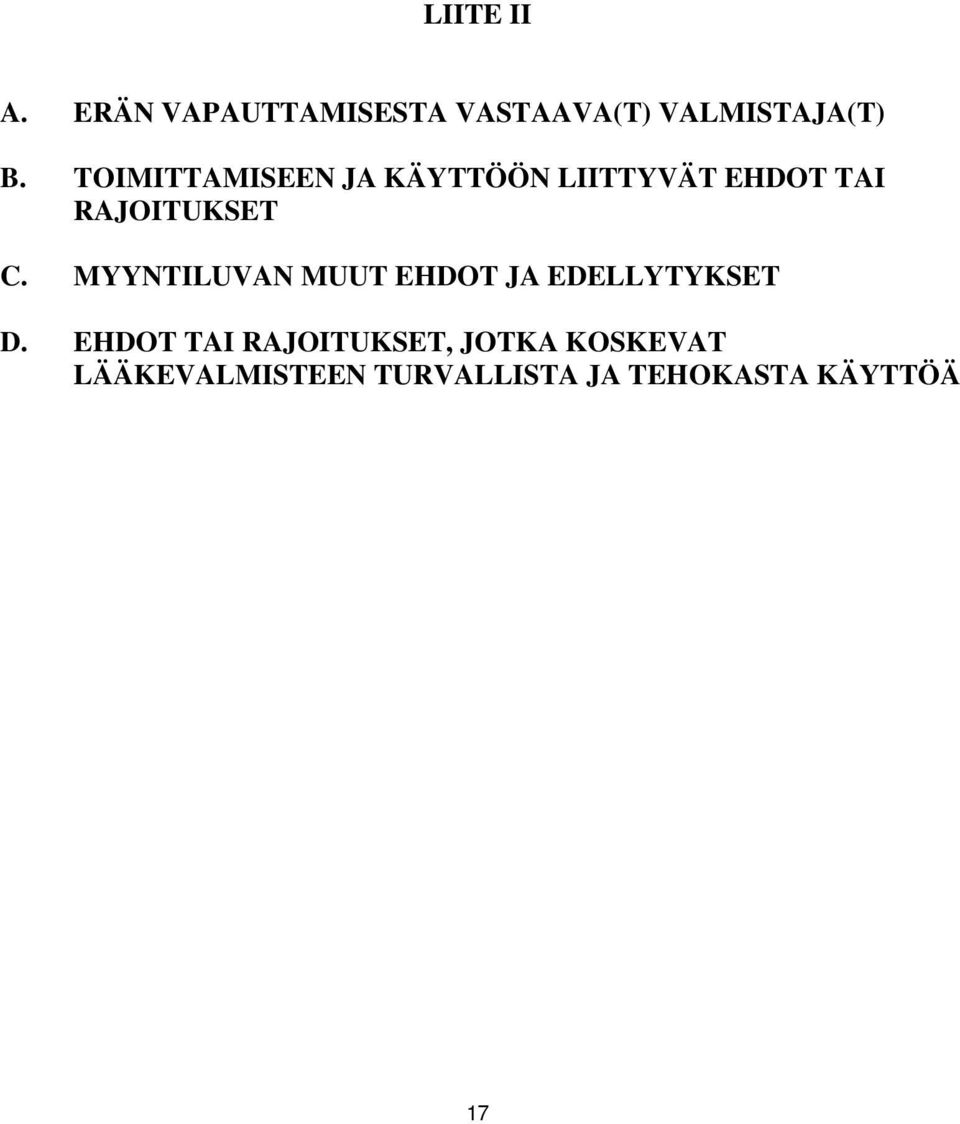 MYYNTILUVAN MUUT EHDOT JA EDELLYTYKSET D.