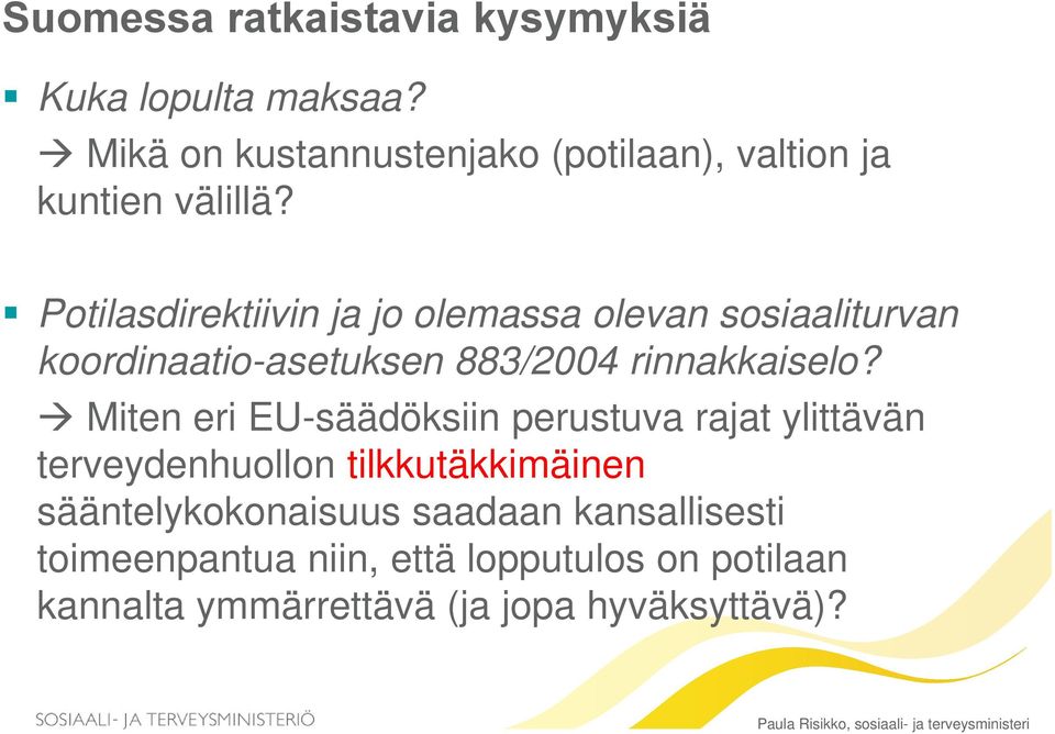 Potilasdirektiivin ja jo olemassa olevan sosiaaliturvan koordinaatio-asetuksen 883/2004 rinnakkaiselo?