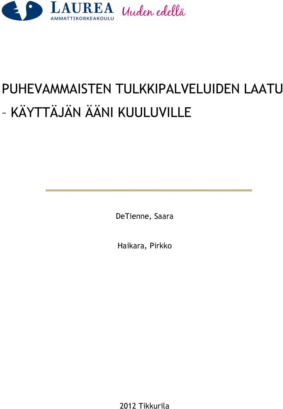 KÄYTTÄJÄN ÄÄNI KUULUVILLE