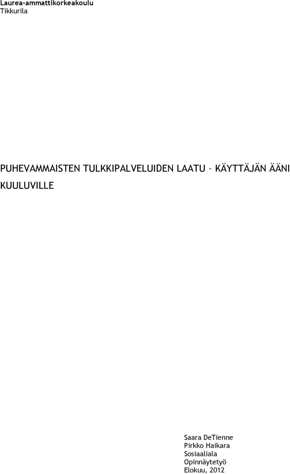 KÄYTTÄJÄN ÄÄNI KUULUVILLE Saara DeTienne