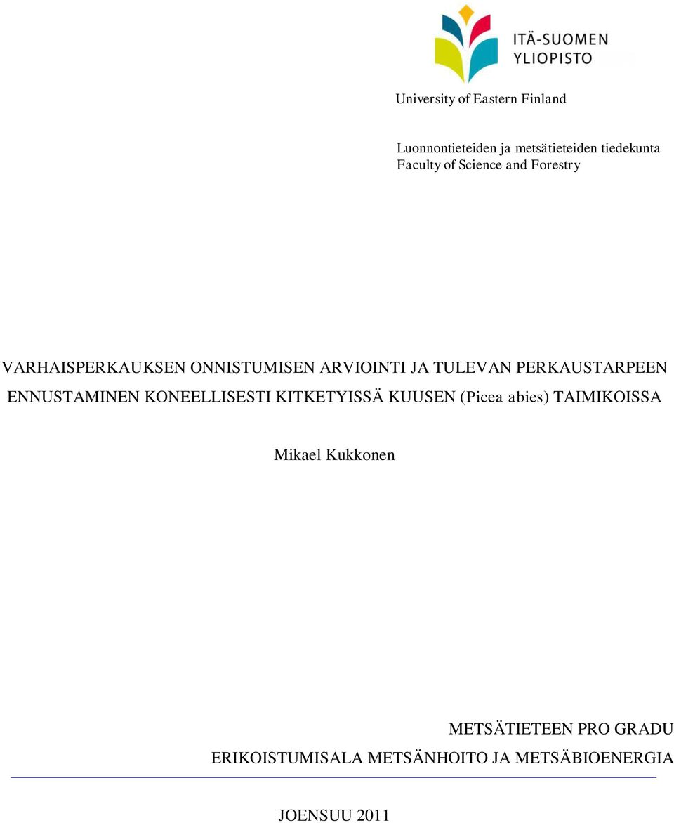 PERKAUSTARPEEN ENNUSTAMINEN KONEELLISESTI KITKETYISSÄ KUUSEN (Picea abies) TAIMIKOISSA