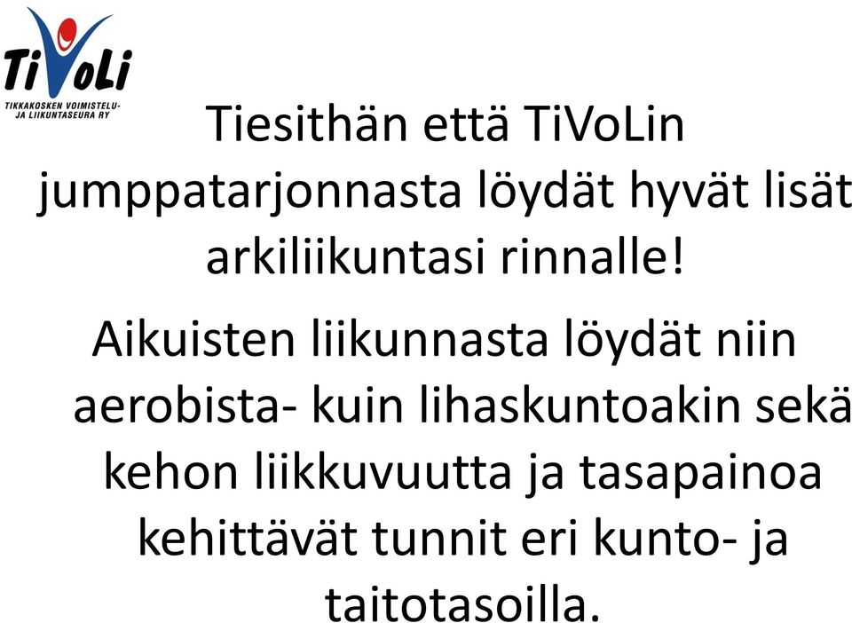 Aikuisten liikunnasta löydät niin aerobista- kuin