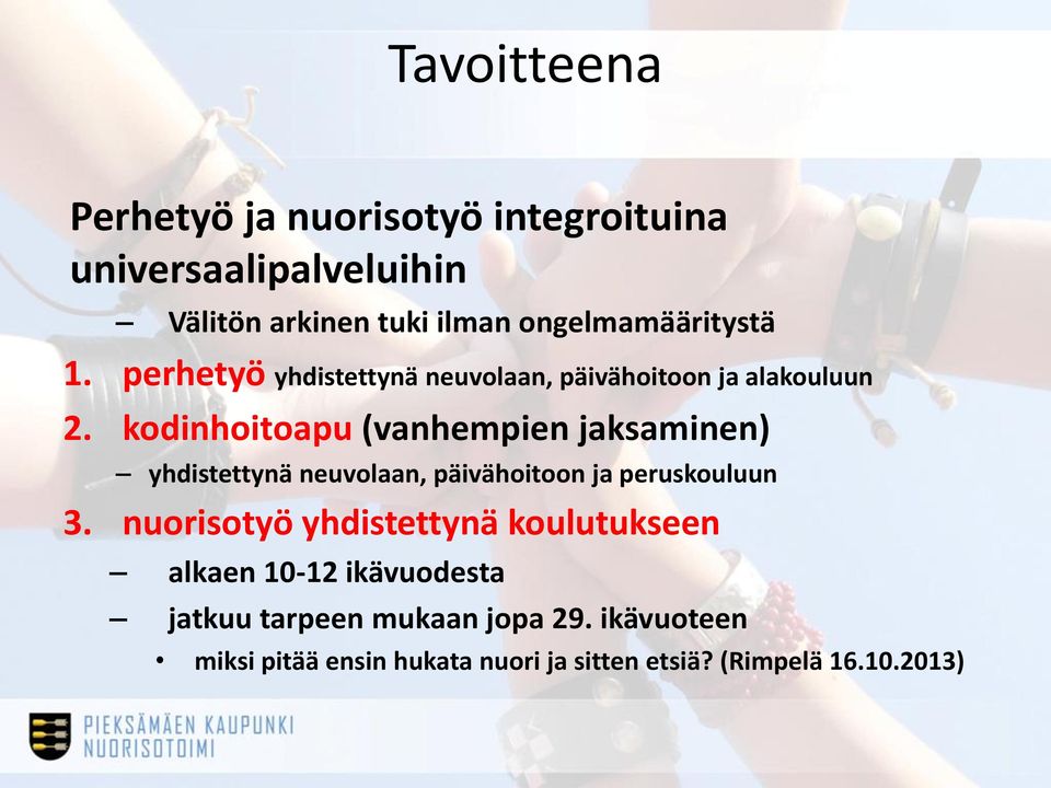 kodinhoitoapu (vanhempien jaksaminen) yhdistettynä neuvolaan, päivähoitoon ja peruskouluun 3.