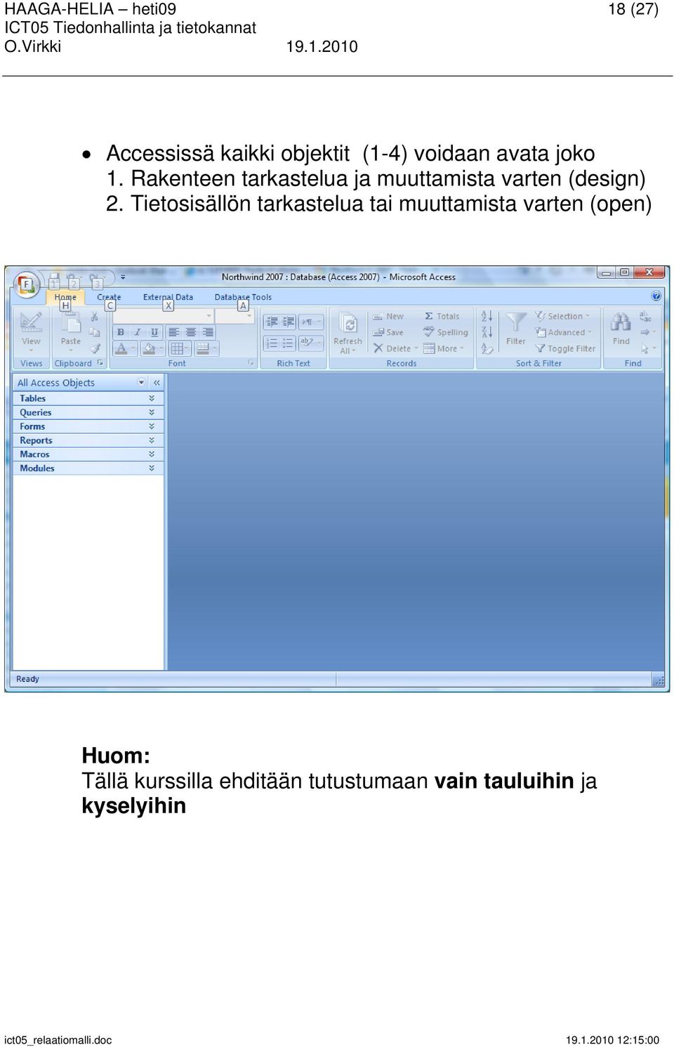 Rakenteen tarkastelua ja muuttamista varten (design) 2.