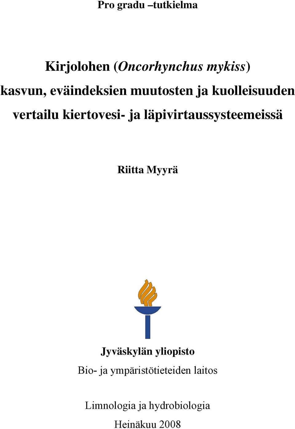 läpivirtaussysteemeissä Riitta Myyrä Jyväskylän yliopisto Bio-