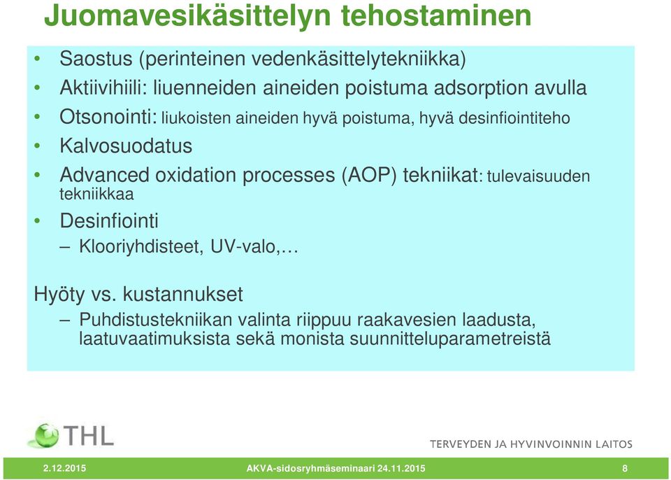 (AOP) tekniikat: tulevaisuuden tekniikkaa Desinfiointi Klooriyhdisteet, UV-valo, Hyöty vs.