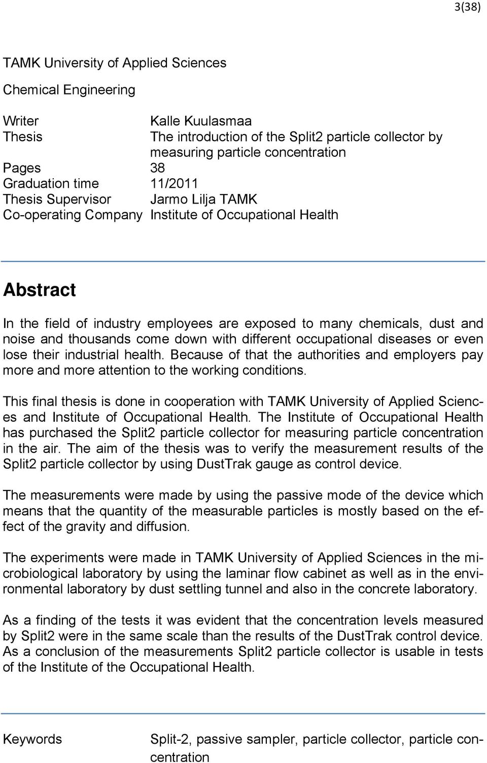 thousands come down with different occupational diseases or even lose their industrial health. Because of that the authorities and employers pay more and more attention to the working conditions.