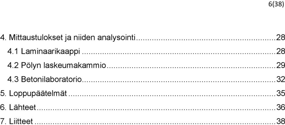 .. 29 4.3 Betonilaboratorio... 32 5.