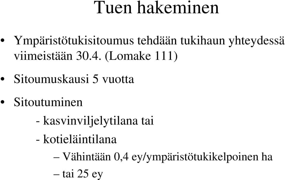 (Lomake 111) Sitoumuskausi 5 vuotta Sitoutuminen -